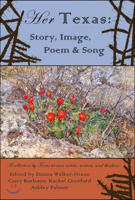 Her Texas: Story, Image, Poem &amp; Song