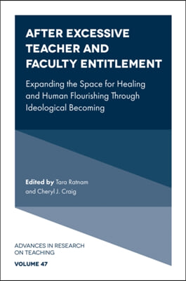 After Excessive Teacher and Faculty Entitlement: Expanding the Space for Healing and Human Flourishing Through Ideological Becoming