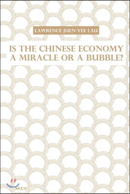 Is the Chinese Economy a Miracle or a Bubble?