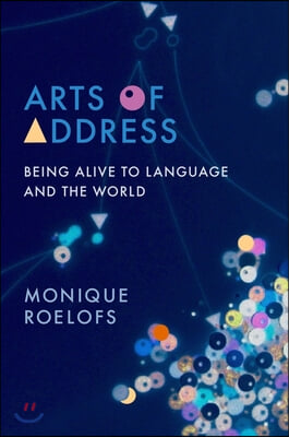 Arts of Address: Being Alive to Language and the World