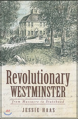 Revolutionary Westminster:: From Massacre to Statehood