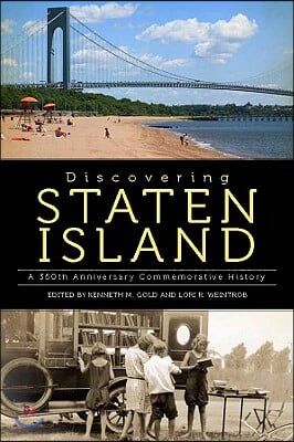 Discovering Staten Island:: A 350th Anniversary Commemorative History