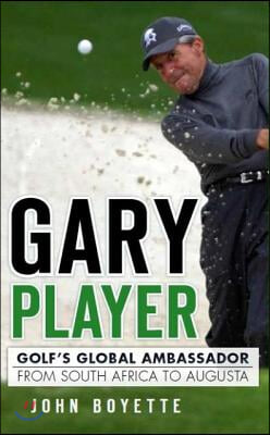 Gary Player: Golf&#39;s Global Ambassador from South Africa to Augusta