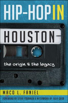 Hip Hop in Houston:: The Origin and the Legacy