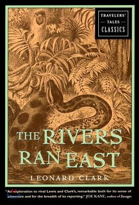 The Rivers Ran East: Travelers&#39; Tales Classics