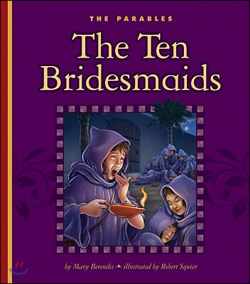 The Ten Bridesmaids: Matthew 25:1-13