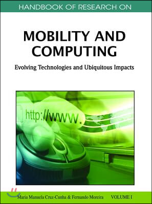 Handbook of Research on Mobility and Computing 2 Volume Set: Evolving Technologies and Ubiquitous Impacts