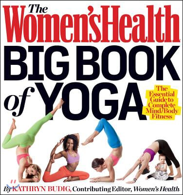 The Women&#39;s Health Big Book of Yoga