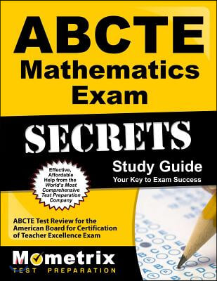 ABCTE Mathematics Exam Secrets, Study Guide: ABCTE Test Review for the American Board for Certification of Teacher Excellence Exam