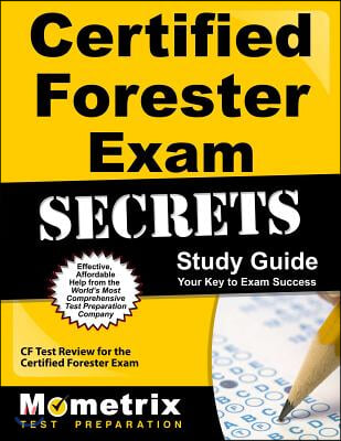 Certified Forester Exam Secrets, Study Guide: CF Test Review for the Certified Forester Exam