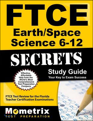 Ftce Earth/Space Science 6-12 Secrets Study Guide: Ftce Test Review for the Florida Teacher Certification Examinations