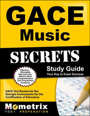 Gace Music Secrets Study Guide: Gace Test Review for the Georgia Assessments for the Certification of Educators