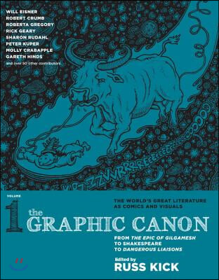 The Graphic Canon, Volume 1: From the Epic of Gilgamesh to Shakespeare to Dangerous Liaisons