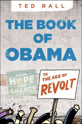 The Book of Obama: From Hope and Change to the Age of Revolt