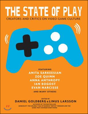 The State of Play: Creators and Critics on Video Game Culture