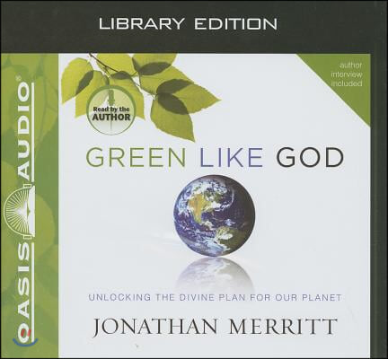 Green Like God (Library Edition): Unlocking the Divine Plan for Our Planet