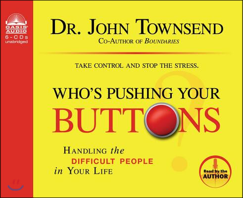 Who&#39;s Pushing Your Buttons? (Library Edition): Handling the Difficult People in Your Life