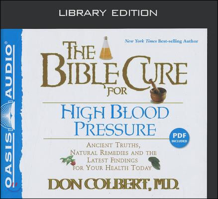 The Bible Cure for High Blood Pressure (Library Edition): Ancient Truths, Natural Remedies and the Latest Findings for Your Health Today