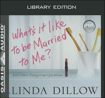 What's It Like to Be Married to Me? (Library Edition): And Other Dangerous Questions