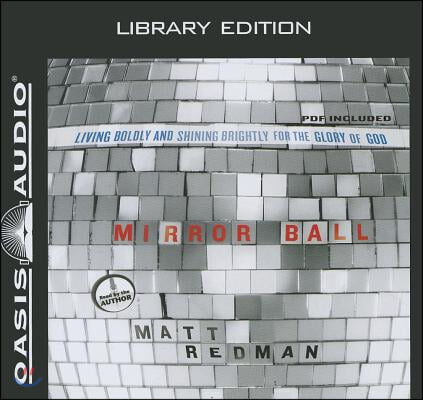 Mirror Ball (Library Edition): Living Boldly and Shining Brightly for the Glory of God