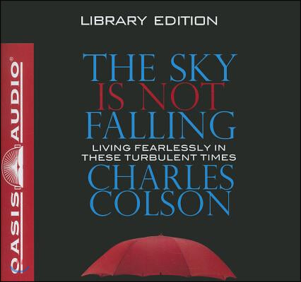 The Sky Is Not Falling (Library Edition): Living Fearlessly in These Turbulent Times