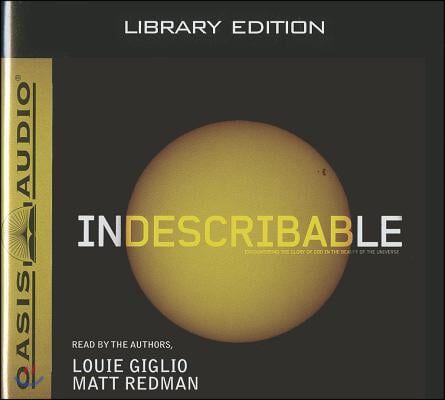 Indescribable (Library Edition): Encountering the Glory of God in the Beauty of the Universe