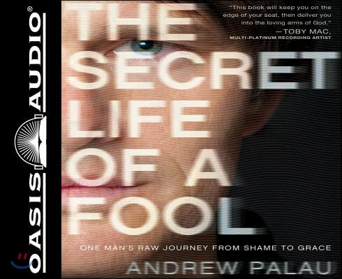 The Secret Life of a Fool (Library Edition): One Man's Raw Journey from Shame to Grace