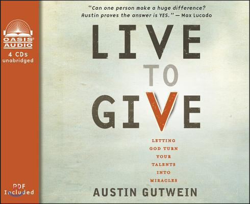 Live to Give (Library Edition): Let God Turn Your Talents Into Miracles