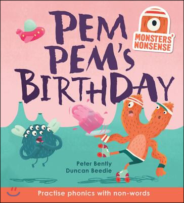 Monsters' Nonsense: Pem Pem's Birthday: Practise Phonics with Non-Words