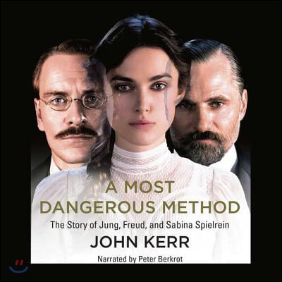 A Most Dangerous Method: The Story of Jung, Freud, and Sabina Spielrein