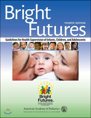 Bright Futures: Guidelines for Health Supervision of Infants, Children, and Adolescents