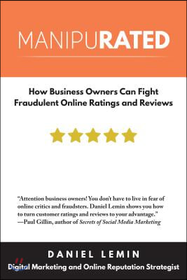 Manipurated: How Business Owners Can Fight Fraudulent Online Ratings and Reviews