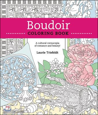 Boudoir Coloring Book: A Cultural Cornucopia of Romance and Beauty