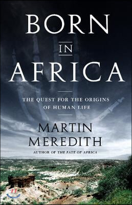 Born in Africa: The Quest for the Origins of Human Life