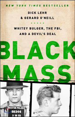 Black Mass: Whitey Bulger, the Fbi, and a Devil's Deal