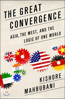 The Great Convergence: Asia, the West, and the Logic of One World