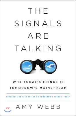 The Signals Are Talking: Why Today&#39;s Fringe Is Tomorrow&#39;s Mainstream