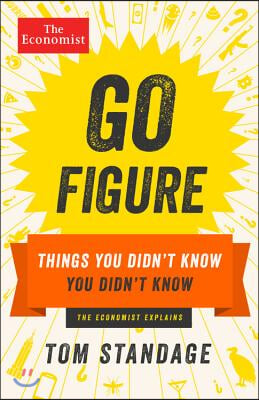 Go Figure: Things You Didn&#39;t Know You Didn&#39;t Know