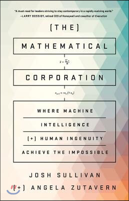 The Mathematical Corporation: Where Machine Intelligence and Human Ingenuity Achieve the Impossible