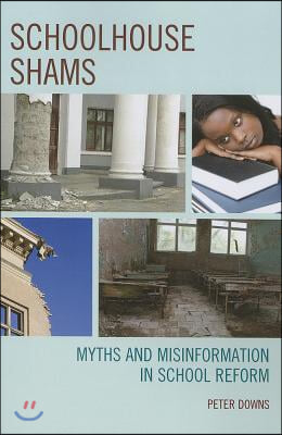 Schoolhouse Shams: Myths and Misinformation in School Reform