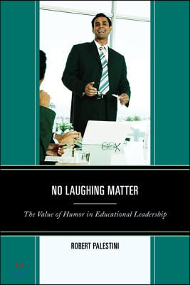 No Laughing Matter: The Value of Humor in Educational Leadership