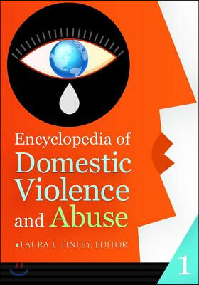 Encyclopedia of Domestic Violence and Abuse: [2 Volumes]