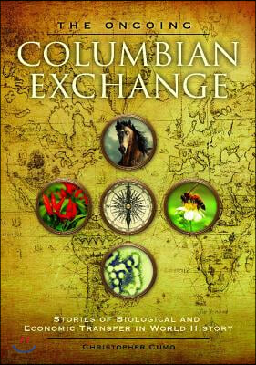 The Ongoing Columbian Exchange: Stories of Biological and Economic Transfer in World History