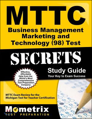 MTTC Business Management Marketing and Technology (98) Test Secrets, Study Guide: MTTC Exam Review for the Michigan Test for Teacher Certification