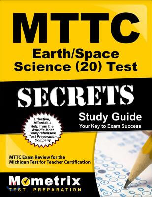 MTTC Earth/Space Science (20) Test Secrets: MTTC Exam Review for the Michigan Test for Teacher Certification