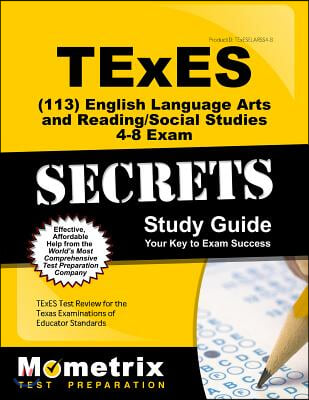 TExES (113) English Language Arts and Reading/Social Studies 4-8 Exam Secrets Study Guide: TExES Test Review for the Texas Examinations of Educator St