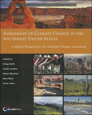 Assessment of Climate Change in the Southwest United States: A Report Prepared for the National Climate Assessment