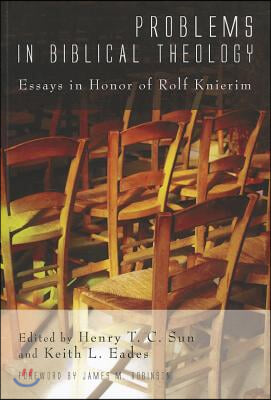 Problems in Biblical Theology: Essays in Honor of Rolf Knierim