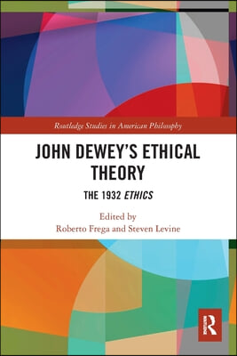 John Dewey’s Ethical Theory