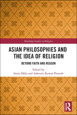 Asian Philosophies and the Idea of Religion